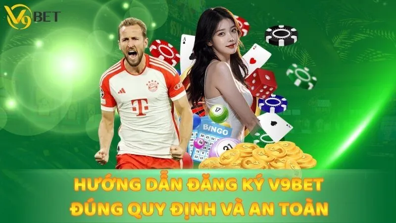 Hướng Dẫn Đăng Ký V9bet Đúng Quy Định Và An Toàn