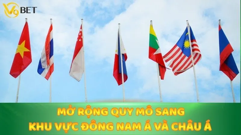 Mở rộng quy mô sang nhiều quốc gia ở khu vực Đông Nam Á và châu Á