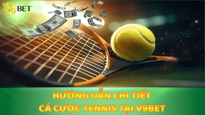 Hướng Dẫn Chi Tiết Cá Cược Tennis Tại V9bet