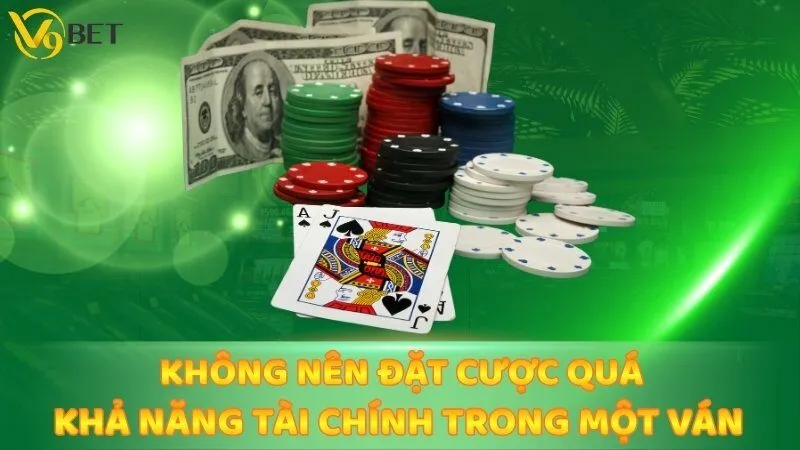 Không nên đặt cược quá khả năng tài chính trong một ván
