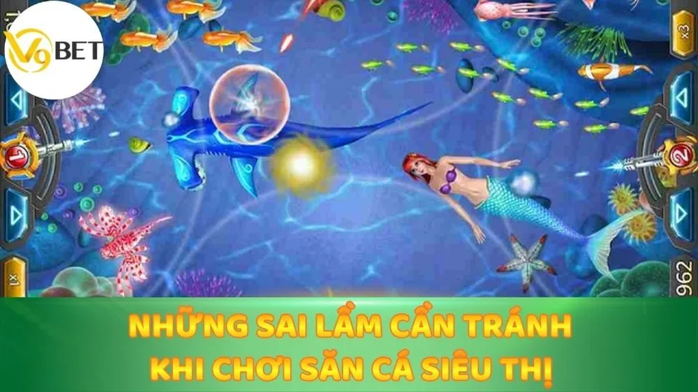 Những sai lầm cần tránh khi chơi săn cá siêu thị