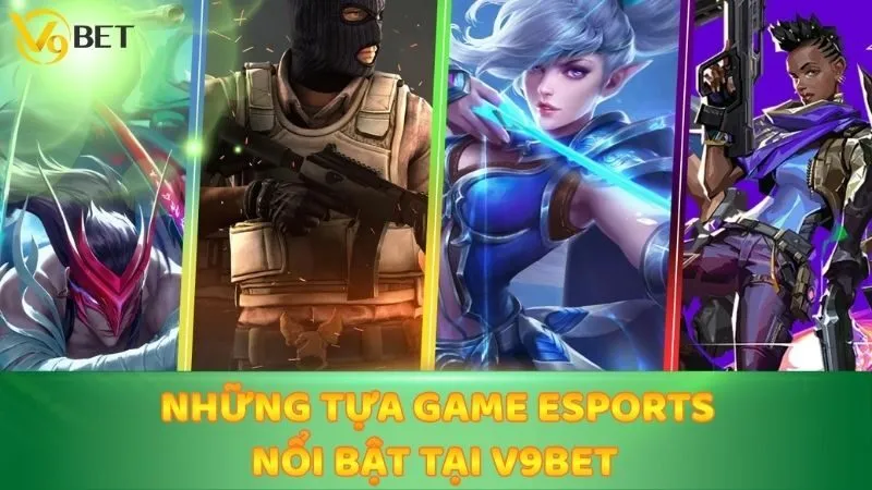Những tựa game eSports nổi bật tại V9bet
